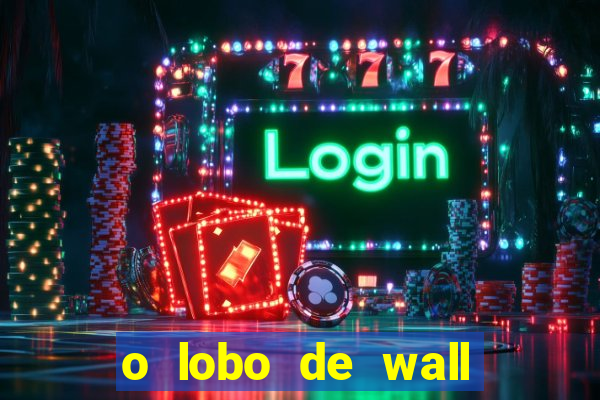 o lobo de wall street online